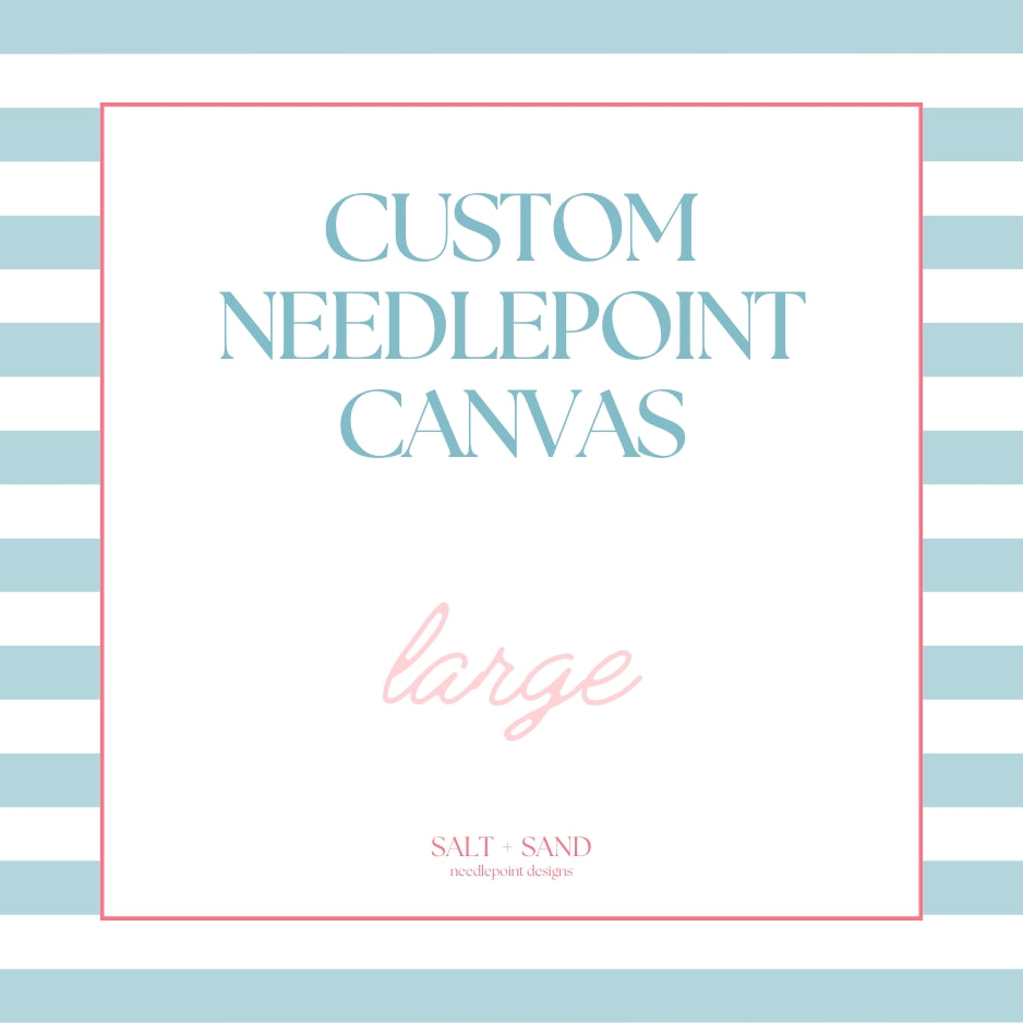Custom Needlepoint Canvas - Large