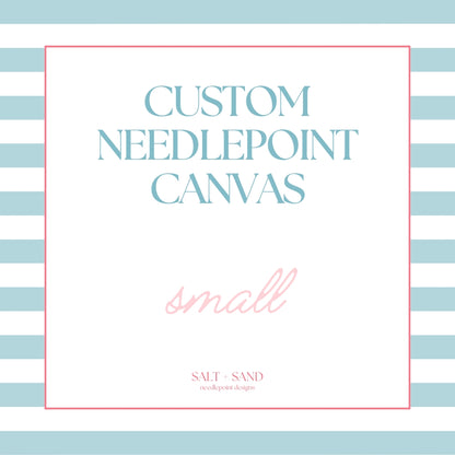 Custom Needlepoint Canvas - Small