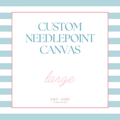 Custom Needlepoint Canvas - Large