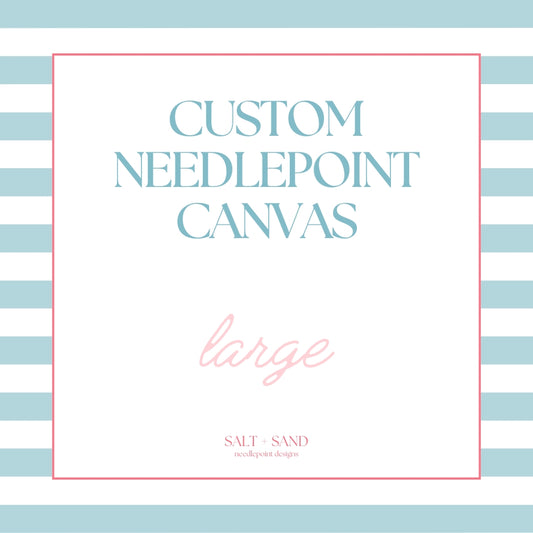 Custom Needlepoint Canvas - Large