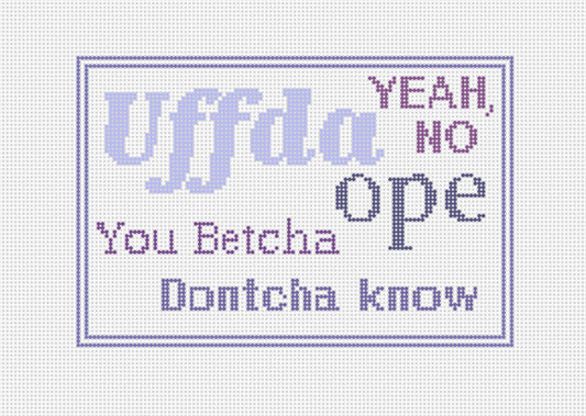 Midwest slang uffda, ope, you betcha hand painted needlepoint canvas